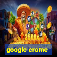 google crome